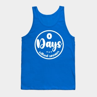 Zero Days Without Sarcasm Tank Top